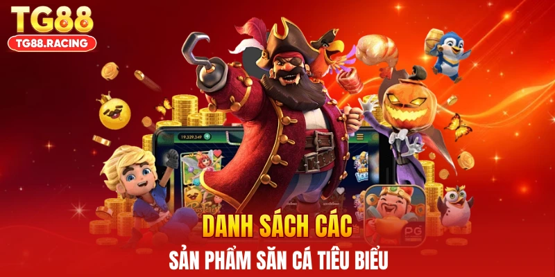 Danh sách các sản phẩm săn cá tiêu biểu