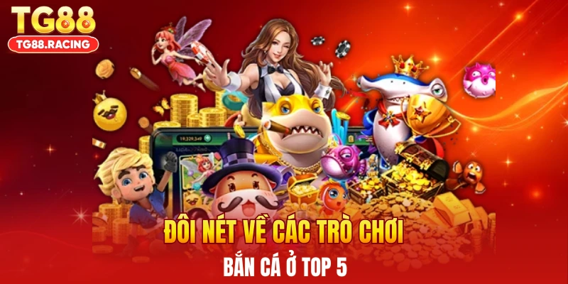 Đôi nét về các trò chơi bắn cá ở top 5
