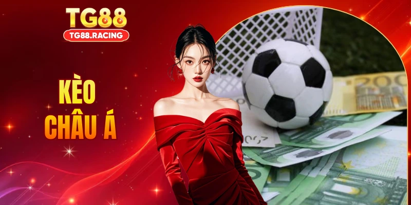 Kèo Châu Á - Bí Quyết Soi Kèo Chấp Luôn Thắng Đậm Cùng TG88