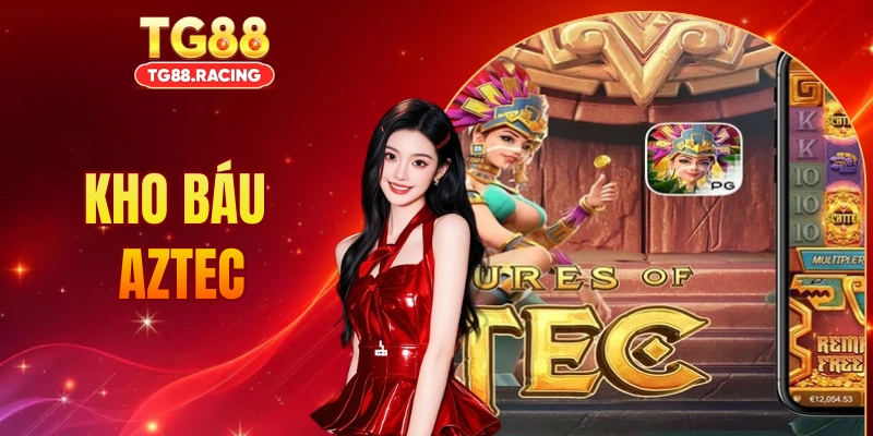 Kho Báu Aztec - Khám Phá Slot Game Săn Hũ Tỷ Đồng Tại TG88