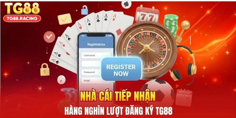 Nhà cái tiếp nhận hàng nghìn lượt đăng ký TG88