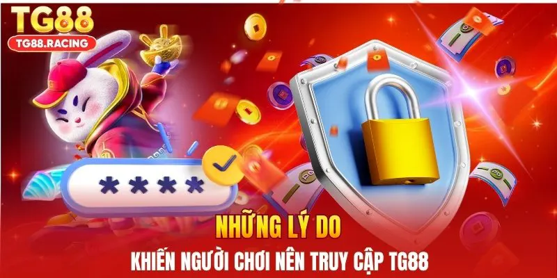 Những lý do khiến người chơi nên truy cập TG88